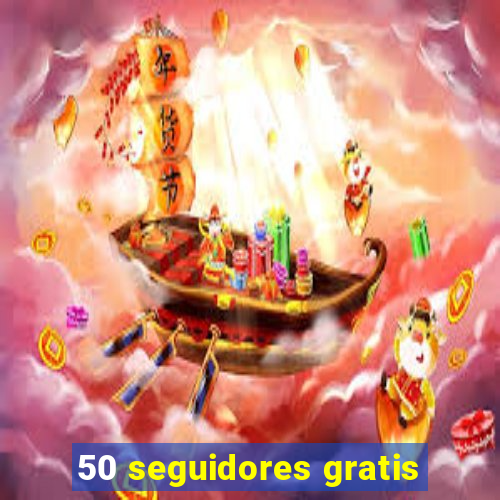 50 seguidores gratis